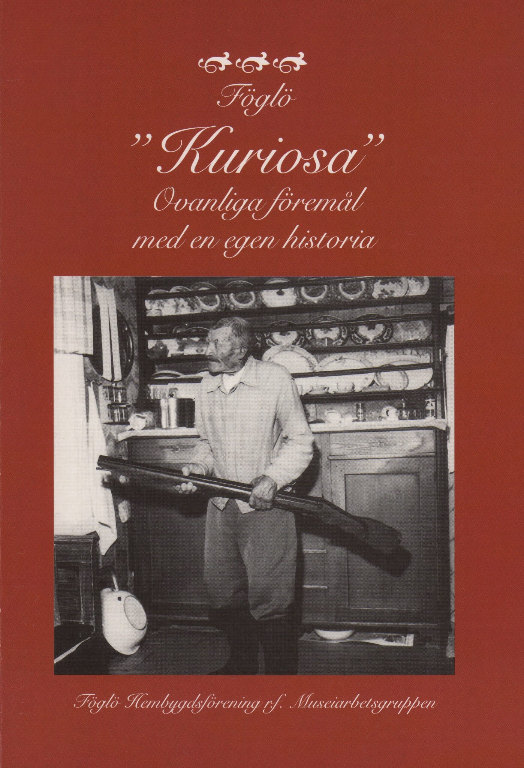 Föglö ”Kuriosa” Ovanliga föremål med en egen historia utgiven 2004